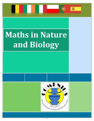 1
Maths in Nature and Biology
Maths in Nature
and Biology
 