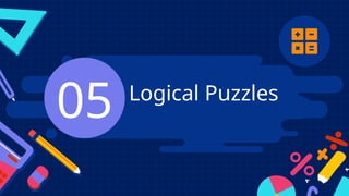 Logical Puzzles
05
 
