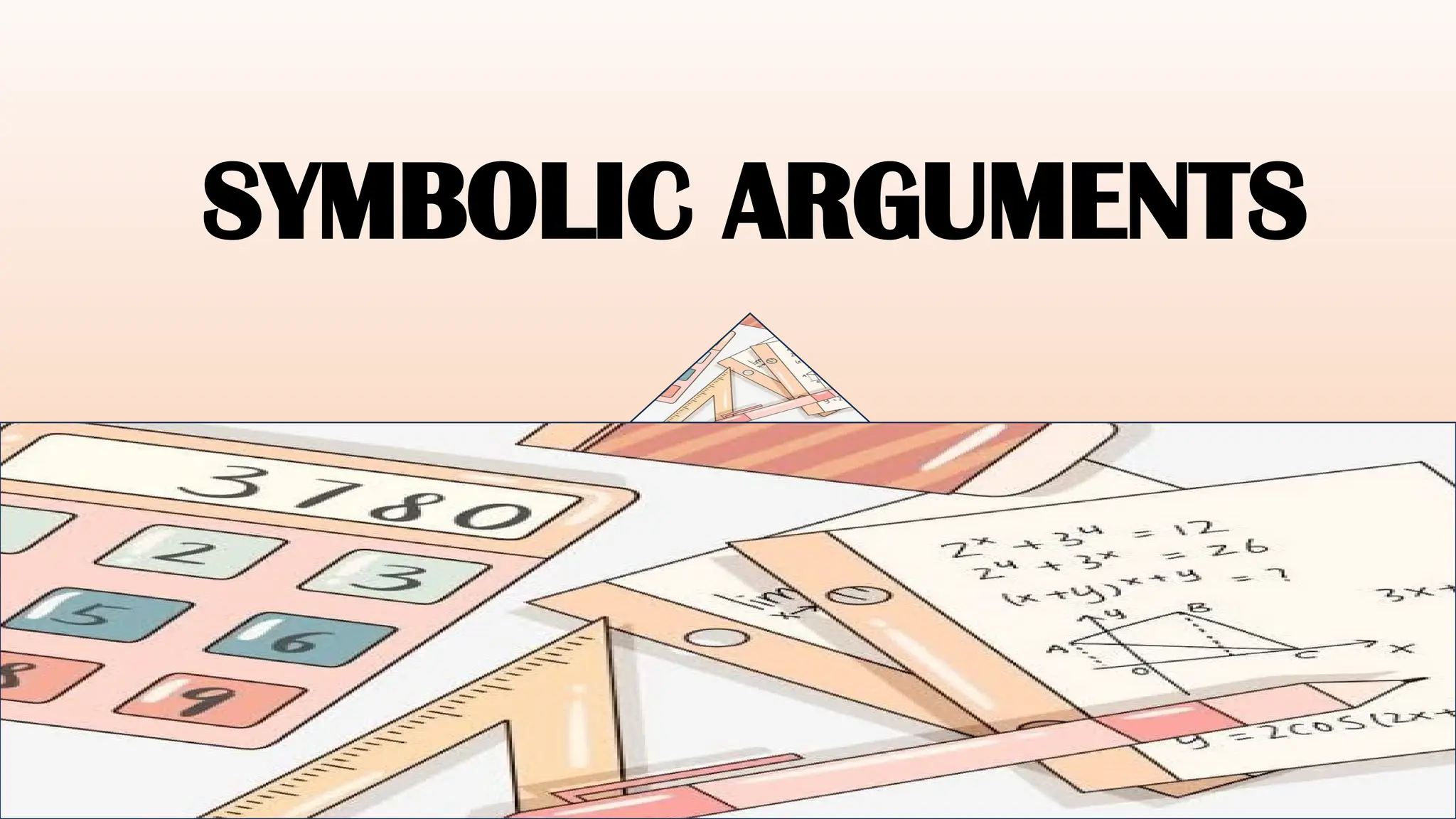 SYMBOLIC ARGUMENTS
 