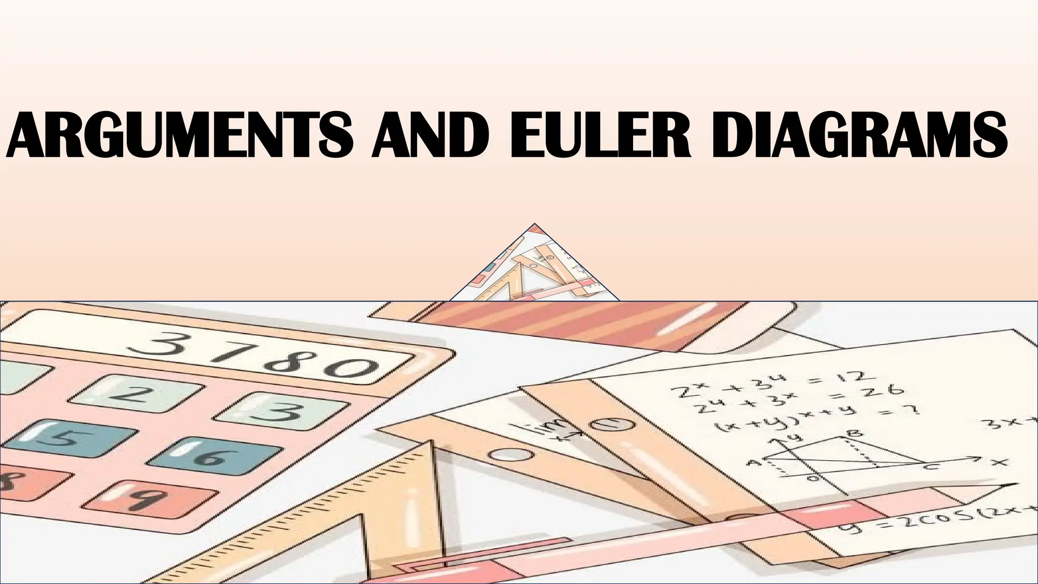 ARGUMENTS AND EULER DIAGRAMS
 