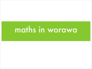 maths in worawa

 