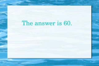 The answer is 60. 