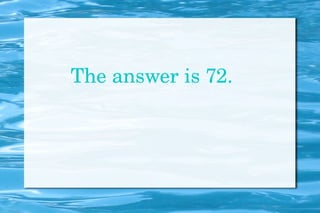 The answer is 72. 
