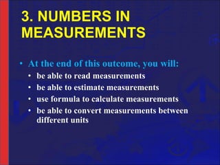 3. NUMBERS IN MEASUREMENTS ,[object Object],[object Object],[object Object],[object Object],[object Object]
