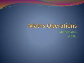Mathematics
1º ESO
 