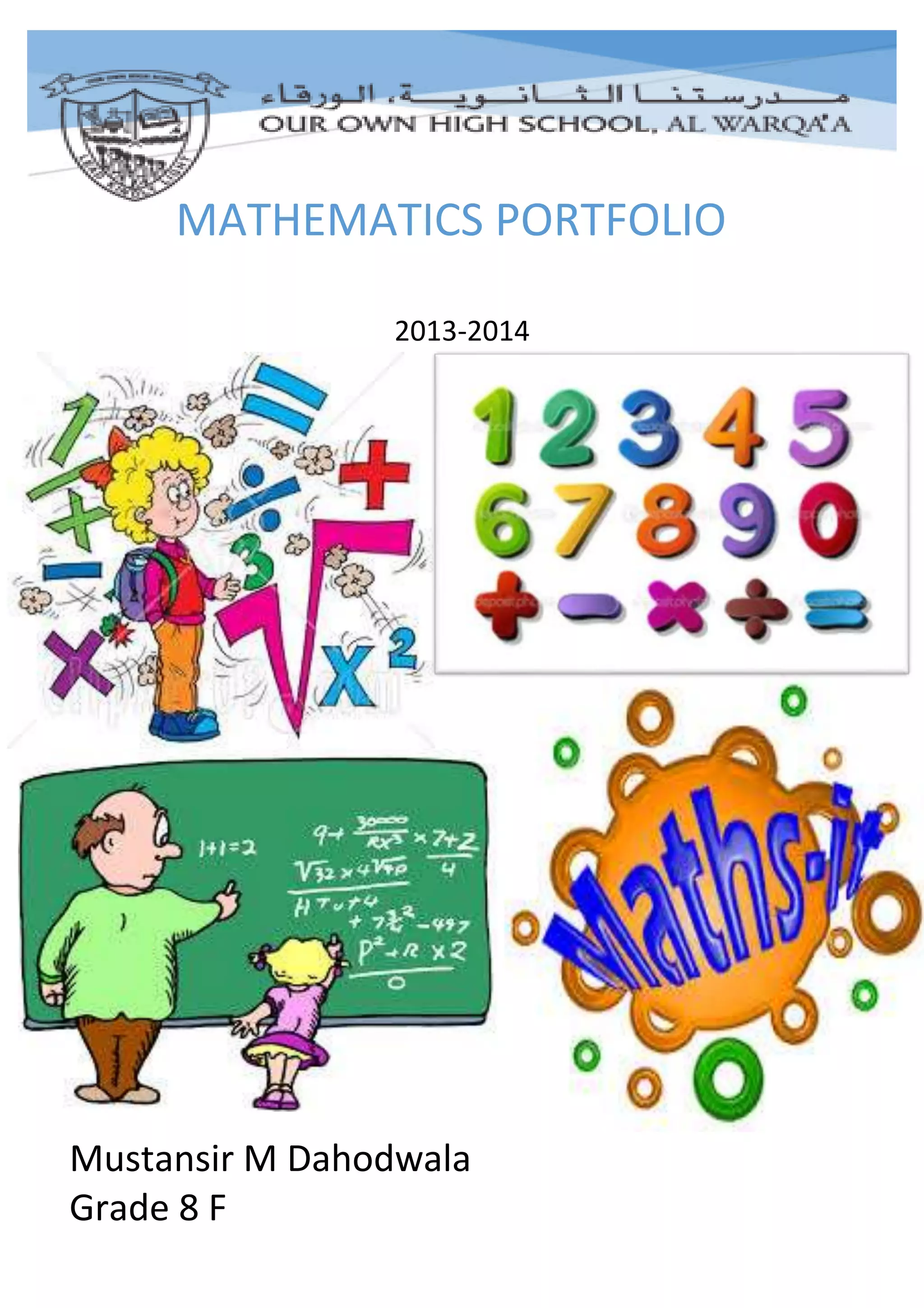 2013-2014
MATHEMATICS PORTFOLIO
2013-2014
Mustansir M Dahodwala
Grade 8 F