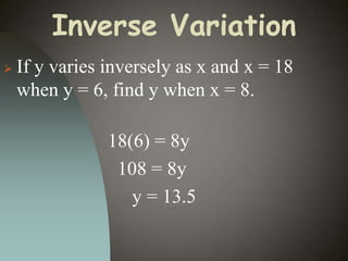 Inverse Variation


If y varies inversely as x and x = 18
when y = 6, find y when x = 8.
18(6) = 8y
108 = 8y
y = 13.5

 