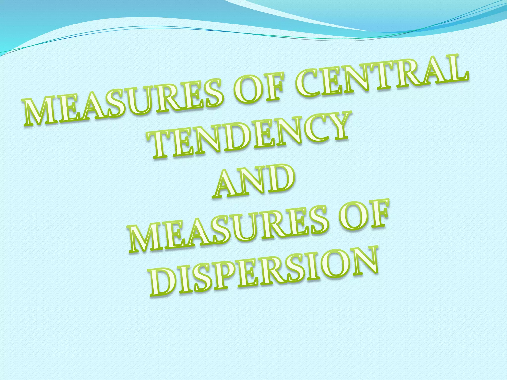 MEASURES OF CENTRAL TENDENCY AND MEASURES OF DISPERSION | PPT | Free ...