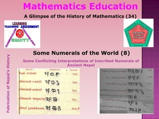 Mathematics Education
A Glimpse of the History of Mathematics (34)
Some Numerals of the World (8)
Some Conflicting Interpretations of Inscribed Numerals of
Ancient Nepal
FabricationofNepal’sHistory
 