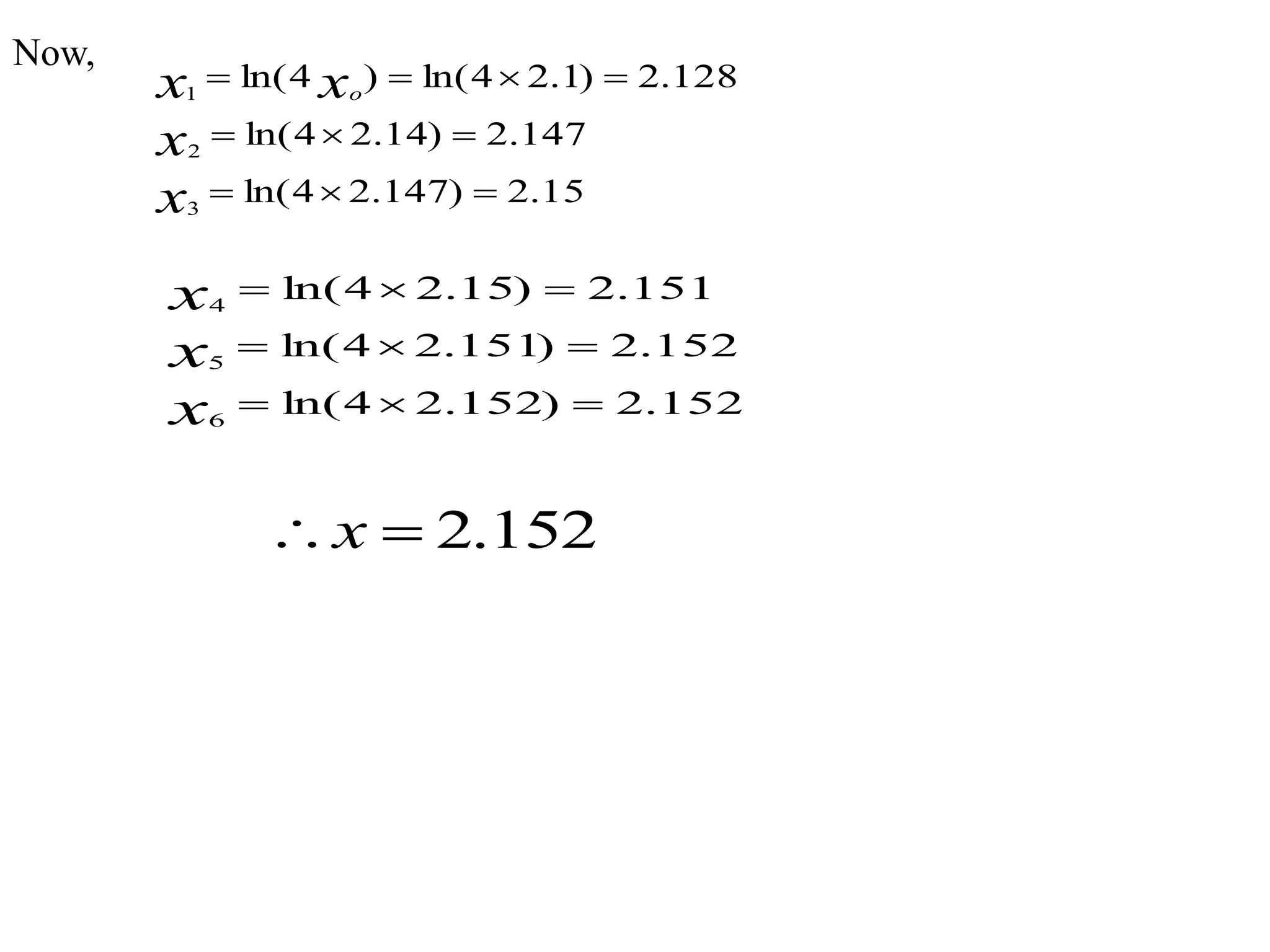 Now,
15.2)147.24ln(
147.2)14.24ln(
128.2)1.24ln()4ln(
3
2
1



x
x
xx o
152.2)152.24ln(
152.2)151.24ln(
151.2)15.24ln(
6
5
4



x
x
x
152.2x
 