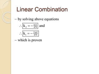 Linear Combination
613
2 479
7347
1 479
by solving above equations
k and
k
which is proven

  
  

 