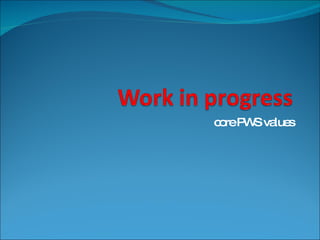 core PWS values 