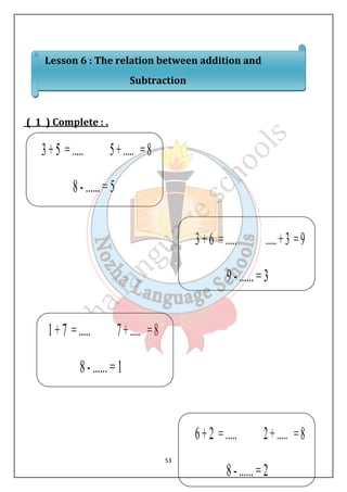 Lesson 6 : The relation between addition and 
Subtraction 
53 
( 1 ) Complete : . 
