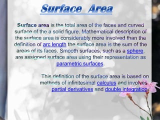 arc length
                                   sphere

     parametric surfaces


                       calculus
   partial derivatives    double integration
 
