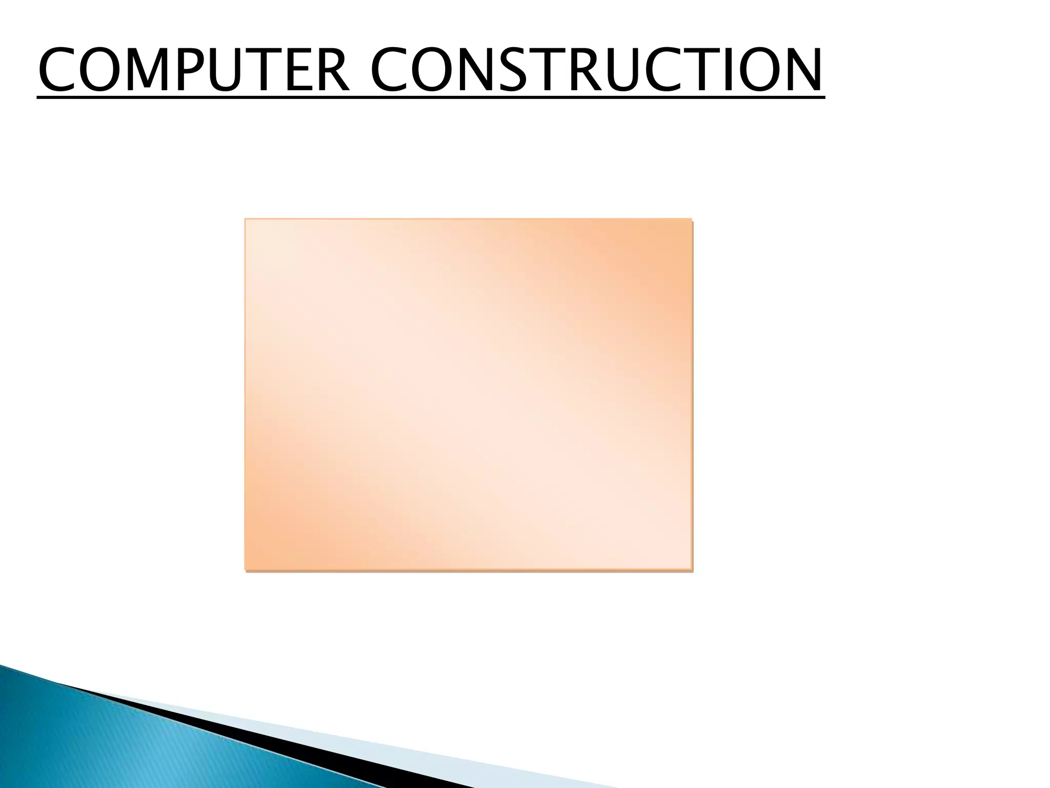 COMPUTER CONSTRUCTION
 
