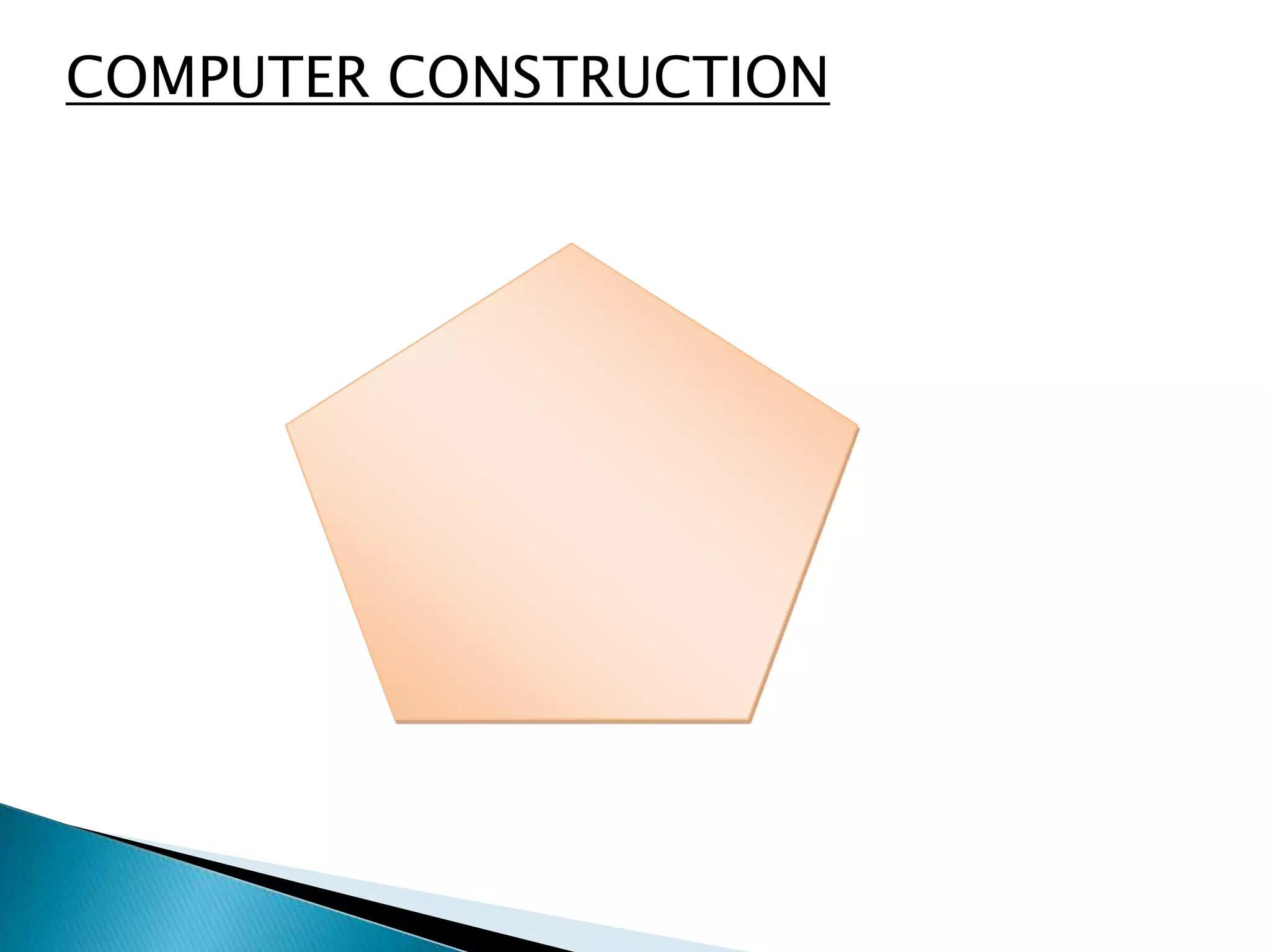 COMPUTER CONSTRUCTION
 