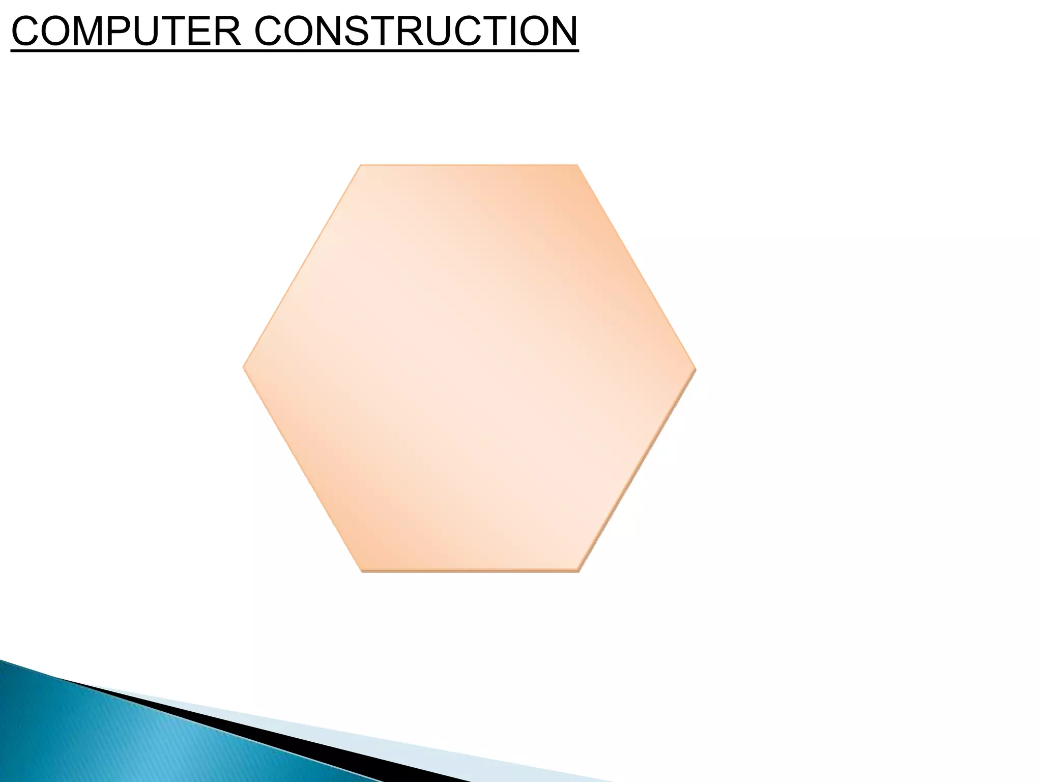 COMPUTER CONSTRUCTION
 