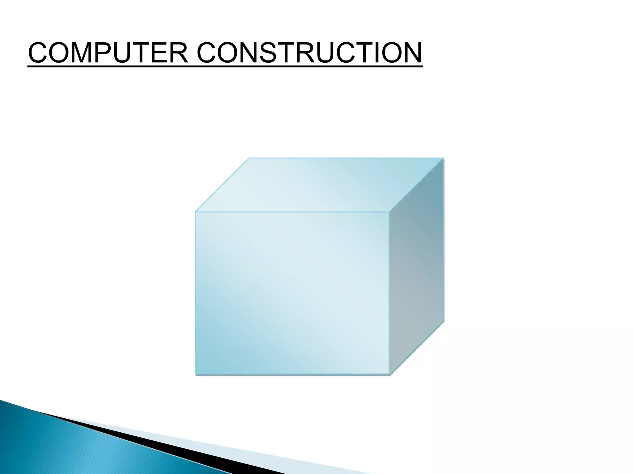 COMPUTER CONSTRUCTION
 