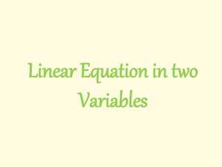 Linear Equation in two
Variables
 