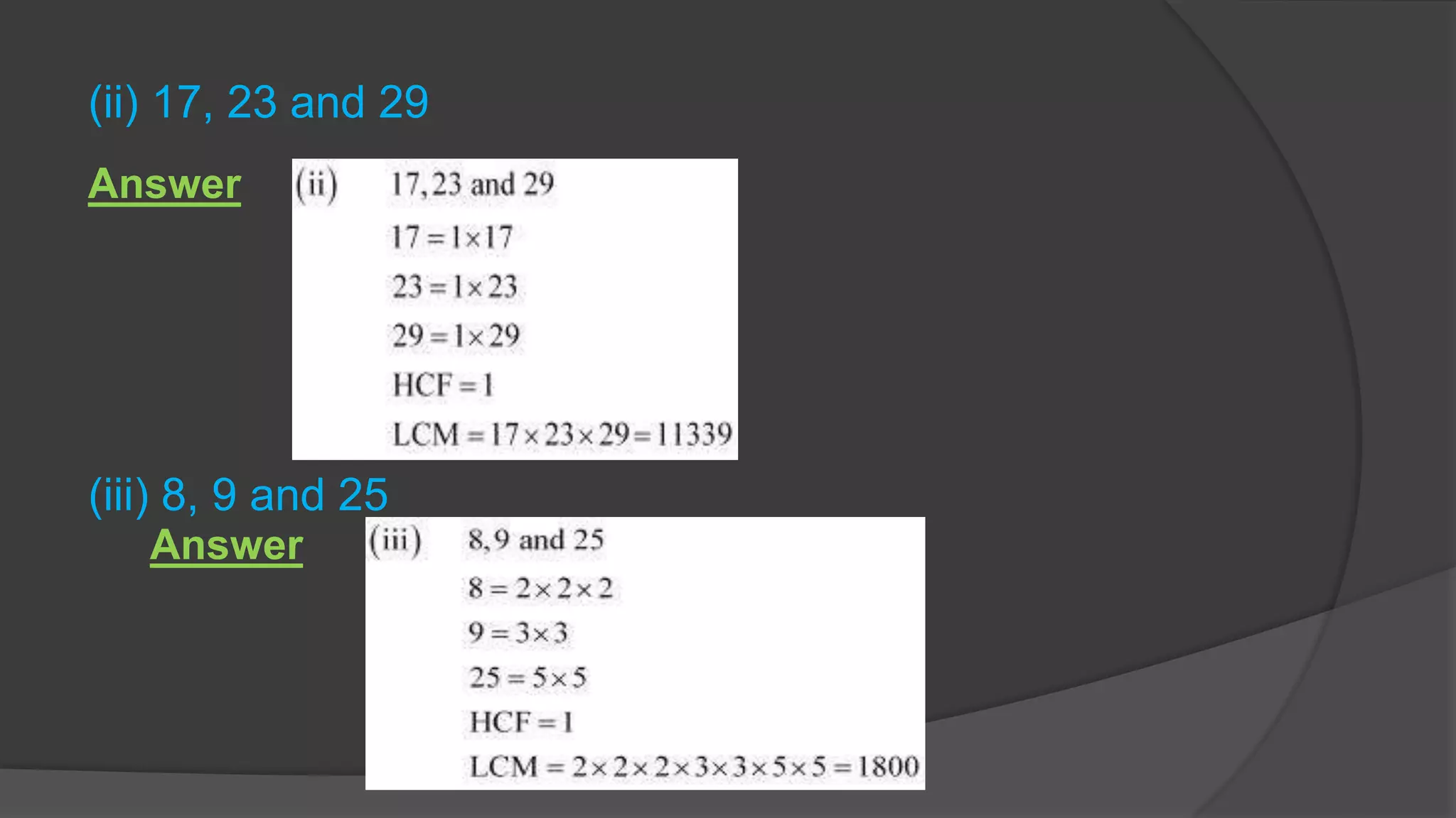 (ii) 17, 23 and 29
(iii) 8, 9 and 25
Answer
Answer
 