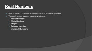DESCIPTION OF PARTS OF REAL
NUMBERS
Natural Numbers
 Natural numbers are the set of counting numbers.
{1, 2, 3,…}
Whole N...