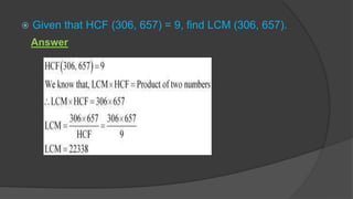  Given that HCF (306, 657) = 9, find LCM (306, 657).
Answer
 