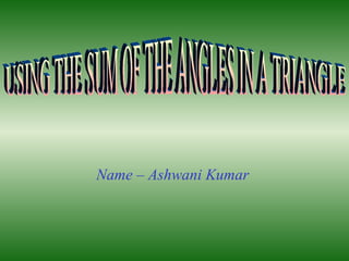 Name – Ashwani Kumar
 
