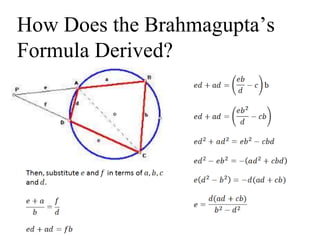 How Does the Brahmagupta’s
Formula Derived?
 