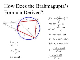 How Does the Brahmagupta’s
Formula Derived?
 