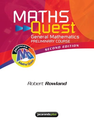 MATHS
QuestGeneral Mathematics
PRELIMINARY COURSE
Robert Rowland
 