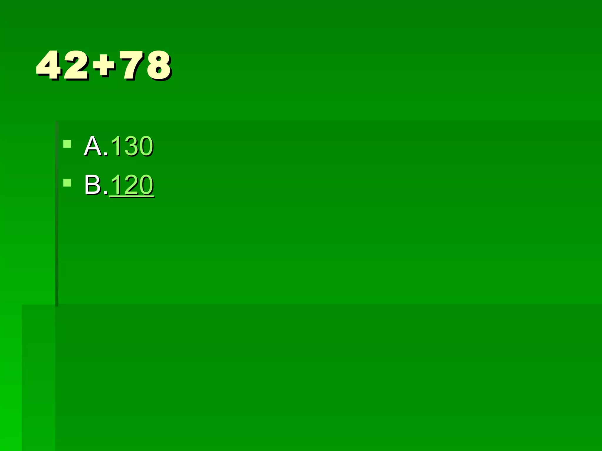 42+78

 A.130
 B.120
 