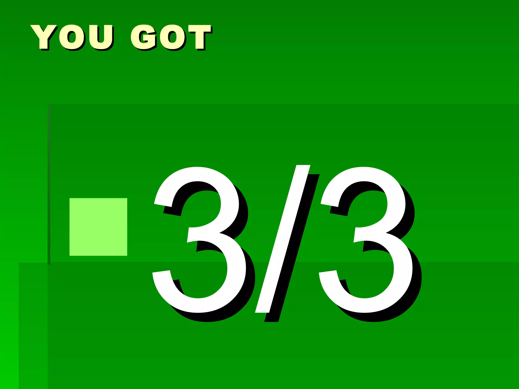 YOU GOT




3/3
 