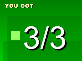 YOU GOT




3/3
 