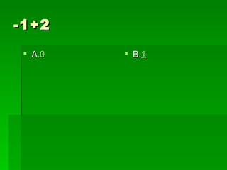 -1+2
  A.0    B.1
 