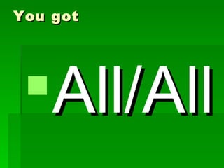 You got




All/All
 