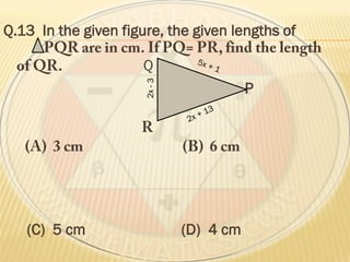 Q.13 In the given figure, the given lengths of
Q
P
(C) 5 cm (D) 4 cm
2x-3
 