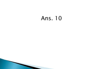 Ans. 10
 