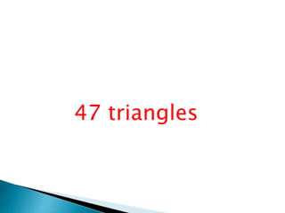 47 triangles
 