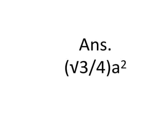 Ans.
(√3/4)a2
 