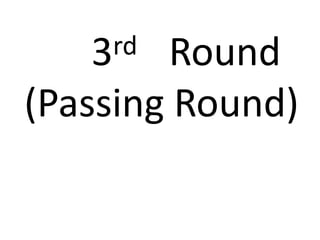 3rd Round
(Passing Round)
 