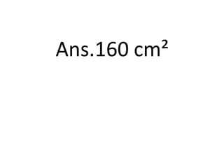 Ans.160 cm²
 