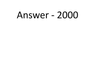 Answer - 2000
 