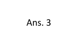 Ans. 3
 