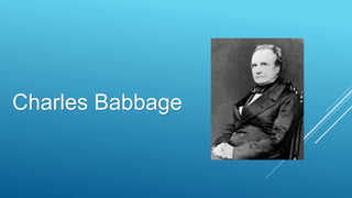 Charles Babbage
 