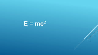 E = mc2
 