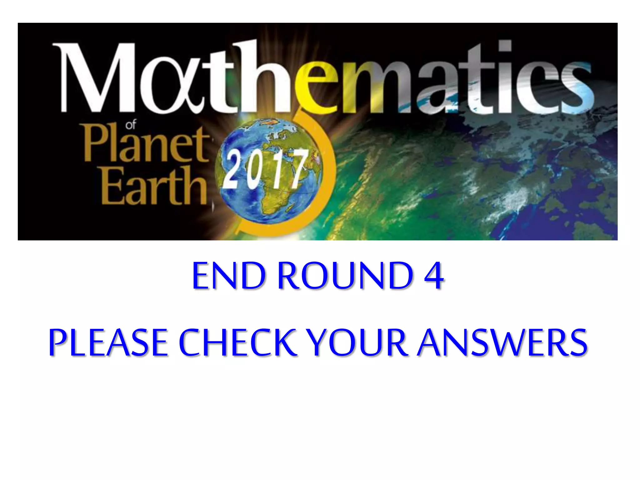 END ROUND 4
PLEASE CHECK YOUR ANSWERS
 