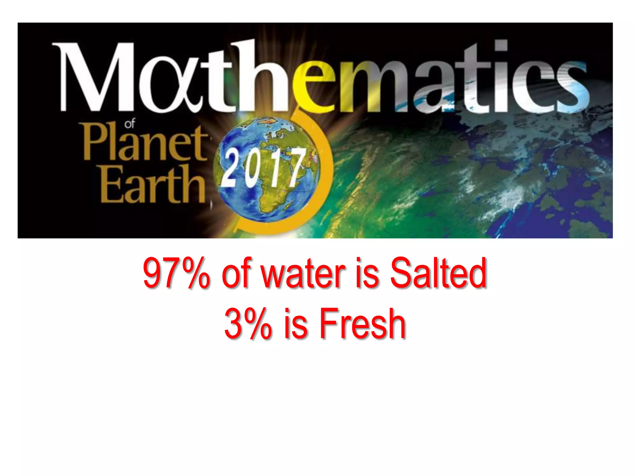 97% of water is Salted
3% is Fresh
 