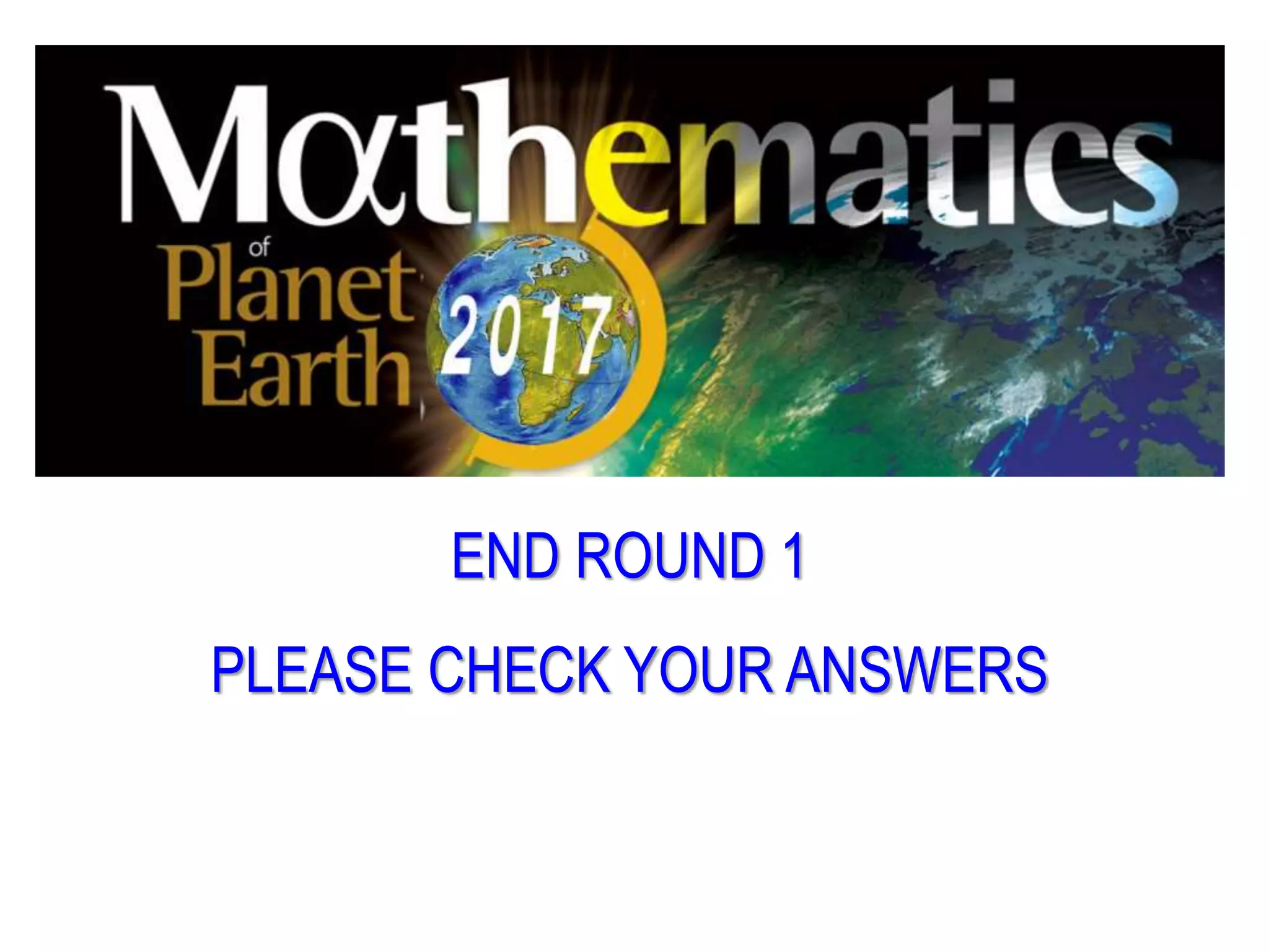END ROUND 1
PLEASE CHECK YOUR ANSWERS
 