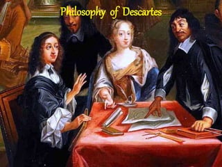 Philosophy of Descartes
 