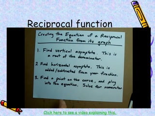 Reciprocal function
Click here to see a video explaining this.
 